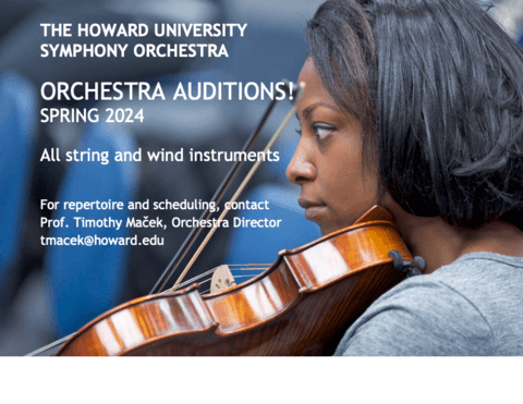 Auditions for all string and wind instruments for the Howard University Symphony Orchestra Spring 2024 Semester